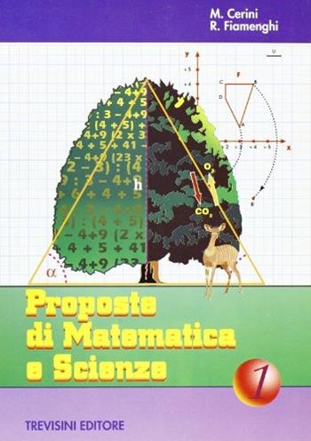 Proposte di matematica e scienze. Per la Scuola media. Vol. 1 - Maria Angela Cerini, Raul Fiamenghi - Libro Trevisini 1999 | Libraccio.it