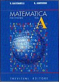 Matematica. Modulo A: Fondamenti concettuali delle strutture numeriche. Per il triennio del Liceo scientifico - Vincenzo Bacciarelli, Roberto Iantorno - Libro Trevisini 2002 | Libraccio.it