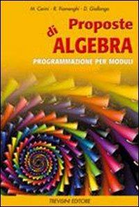 Proposte di algebra. Per la Scuola media - Maria Angela Cerini, Raul Fiamenghi, Donatella Giallongo - Libro Trevisini 2002 | Libraccio.it
