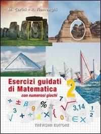 Esercizi guidati di matematica. Per la Scuola media. Vol. 2 - Maria Angela Cerini, Raul Fiamenghi - Libro Trevisini 2003 | Libraccio.it