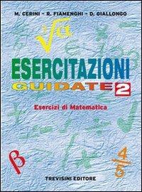 Esercitazioni guidate. Vol. 2 - Maria Angela Cerini, Raul Fiamenghi, Donatella Giallongo - Libro Trevisini 2005 | Libraccio.it