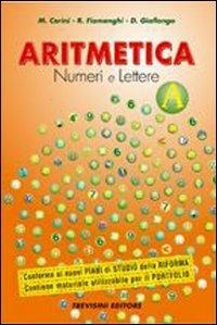 Aritmetica. Numeri e lettere. Vol. A. Con CD-ROM. Con espansione online - Maria Angela Cerini, Raul Fiamenghi, Donatella Giallongo - Libro Trevisini 2004 | Libraccio.it