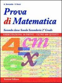 Prova di matematica. Per la 2ª classe delle Scuole superiori - Assunta Bernardo, Vincenza Rossi - Libro Trevisini 2011 | Libraccio.it