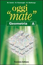 Oggi «mate». Geometria A. Con espansione online