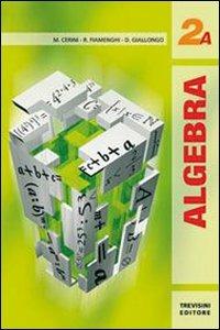 Algebra 2. Tomo A. Per le Scuole superiori. Vol. 2 - Maria Angela Cerini, Raul Fiamenghi, Donatella Giallongo - Libro Trevisini 2009 | Libraccio.it