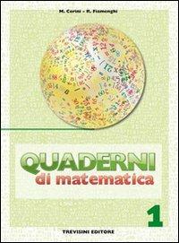 Quaderni di matematica. Vol. 1 - Maria Angela Cerini, Raul Fiamenghi - Libro Trevisini 2009 | Libraccio.it