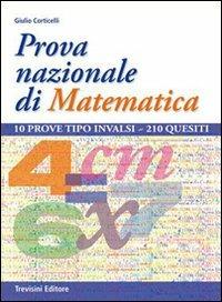 Prova nazionale di matematica. Per la 3ª classe. Scuola secondaria di primo grado - Giulio Corticelli - Libro Trevisini 2010 | Libraccio.it