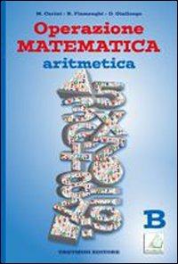 Operazione matematica. Aritmetica. Vol. B. Con quaderno operativo 2. - Raul Fiamenghi, Donatella Giallongo, Maria Angela Cerini - Libro Trevisini 2010 | Libraccio.it