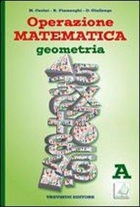 Operazione matematica. Geometria. Vol. A. Per la Scuola media - Raul Fiamenghi, Donatella Giallongo, Maria Angela Cerini - Libro Trevisini 2010 | Libraccio.it
