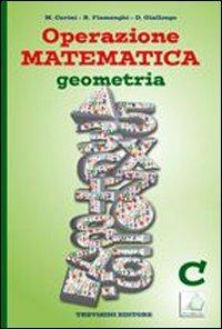 Operazione matematica. Geometria. Vol. C. Per la Scuola media - Raul Fiamenghi, Donatella Giallongo, Maria Angela Cerini - Libro Trevisini 2010 | Libraccio.it