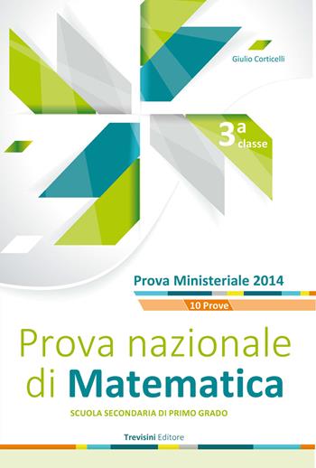 Prova nazionale di matematica. Per la Scuola media. - Giulio Corticelli - Libro Trevisini 2015 | Libraccio.it