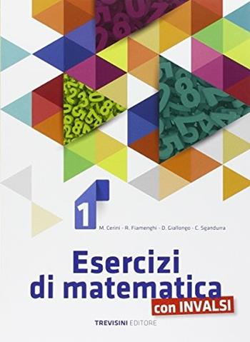 Esercizi di matematica. Con espansione online. Vol. 1 - Maria Angela Cerini, Raul Fiamenghi, Donatella Giallongo - Libro Trevisini 2016 | Libraccio.it
