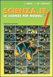 Scienza.it. Le scienze per moduli. Vol. 1