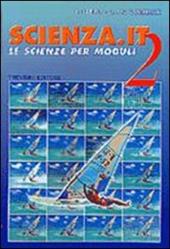 Scienza.it. Le scienze per moduli. Per la Scuola media. Vol. 2