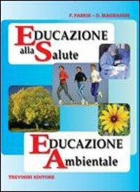 Educazione alla salute. Educazione ambientale. Per la Scuola media - Franca Fabris, Daniela Magnanini - Libro Trevisini 2004 | Libraccio.it