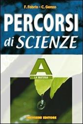 Percorsi di scienze. Volume A-B-C-D-E-F.