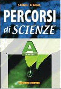 Percorsi di scienze. Volume A: La materia. Per la Scuola media - Franca Fabris, Carlo Genzo - Libro Trevisini 2005 | Libraccio.it