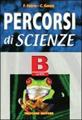 Percorsi di scienze. Volume B: La vita.