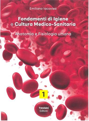 Fondamenti di igiene e cultura medico-sanitaria. Per le Scuole superiori. Vol. 1: Anatomia e fisiologia umana - Emiliano Iacovissi - Libro Trevisini 2026 | Libraccio.it