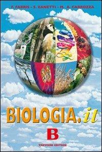 Biologia.it. Vol. B. - M. Antonietta Carrozza, Franca Fabris, Silvia Zanetti - Libro Trevisini 2004 | Libraccio.it