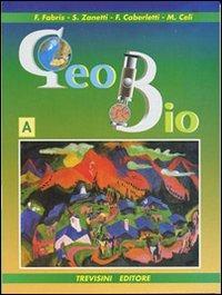 Geo bio. Volume A. Vol. 1 - Franca Fabris, Silvia Zanetti, Fatima Caberletti - Libro Trevisini 2000 | Libraccio.it