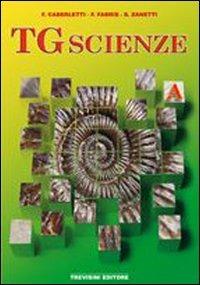 TG scienze. Vol. 1 - Fatima Caberletti, Franca Fabris, Silvia Zanetti - Libro Trevisini 2007 | Libraccio.it