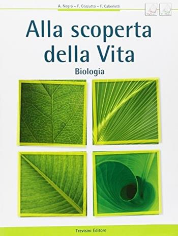 Alla scoperta della vita. Biologia. Con espansione online. - Anna Negro, Franca Cozzutto, Fatima Caberletti - Libro Trevisini 2011 | Libraccio.it
