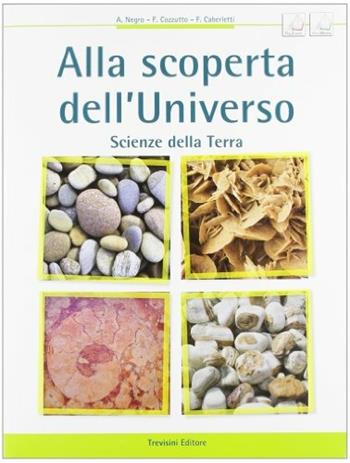 Alla scoperta dell'universo. Scienze della terra. Con DVD-ROM - Anna Negro, Franca Cozzutto, Fatima Caberletti - Libro Trevisini 2012 | Libraccio.it
