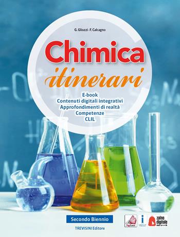 Chimica itinerari. Per il secondo biennio dell le Scuole superiori. Con e-book. Con espansione online - Grazia Gliozzi, Francesco Calcagno - Libro Trevisini 2018 | Libraccio.it