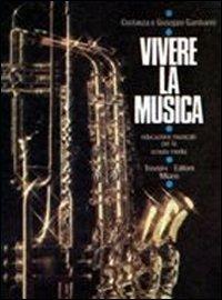 Vivere la musica. Per la Scuola media - Costanza Gambarini, Giuseppe Gambarini - Libro Trevisini 1986 | Libraccio.it