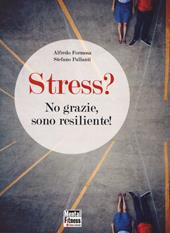 Stress? No grazie, sono resiliente!