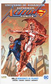 Universo DC. Rinascita. Superman. Action Comics. Vol. 2: Benvenuti al Planet.