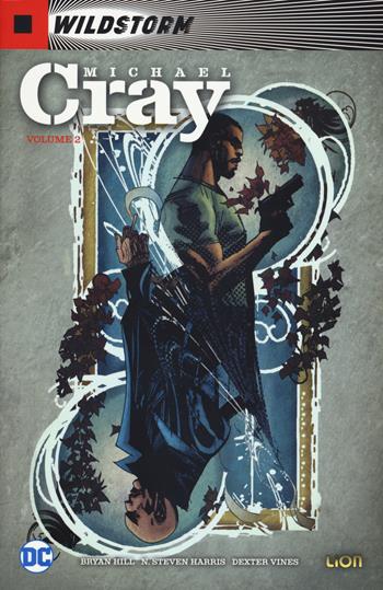 Michael Cray. Wildstorm. Vol. 2 - Bryan Hill - Libro Lion 2019, Lion extra | Libraccio.it