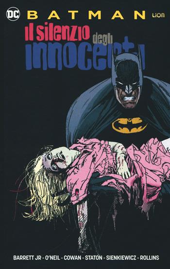 Il silenzio degli innocenti. Batman - Neal jr. Barrett, Dennis O'Neil - Libro Lion 2019, Batman library | Libraccio.it