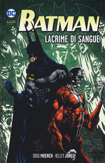 Lacrime di sangue. Batman - Doug Moench - Libro Lion 2019, Grandi opere DC | Libraccio.it