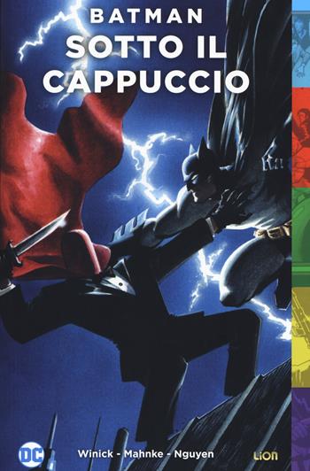 Sotto il cappuccio. Batman - Judd Winick, Doug Mahnke, Tom Nguyen - Libro Lion 2019, DC Pop | Libraccio.it