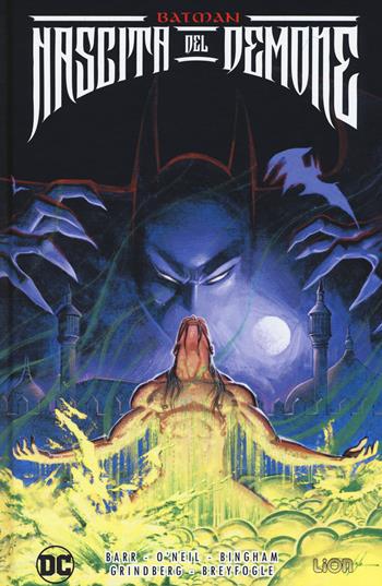 Nascita del demone. Batman - Mike W. Barr, Dennis O'Neil - Libro Lion 2019, Grandi opere DC | Libraccio.it
