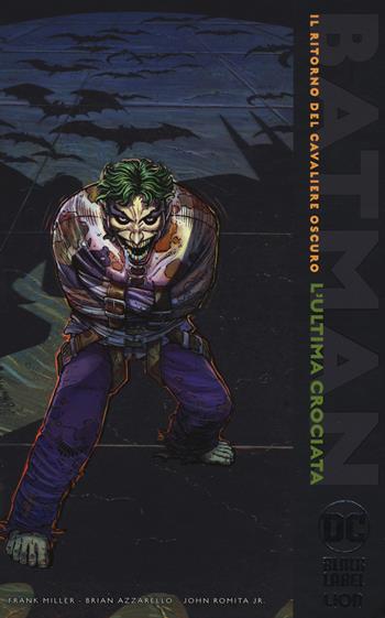 L' ultima crociata. Il ritorno del cavaliere oscuro. Batman - Frank Miller, Brian Azzarello - Libro Lion 2020, DC Black label | Libraccio.it