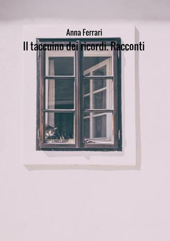 Il taccuino dei ricordi - Anna Ferrari - Libro StreetLib 2018 | Libraccio.it