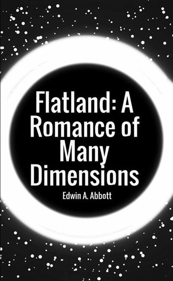Flatland: a romance of many dimensions - Edwin A. Abbott - Libro StreetLib 2018 | Libraccio.it
