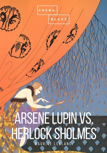 Arsène Lupin versus Herlock Sholmes - Maurice Leblanc - Libro StreetLib 2018 | Libraccio.it