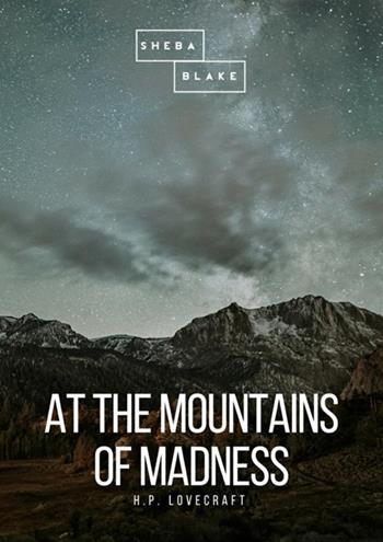 At the mountains of madness - Howard P. Lovecraft - Libro StreetLib 2018 | Libraccio.it