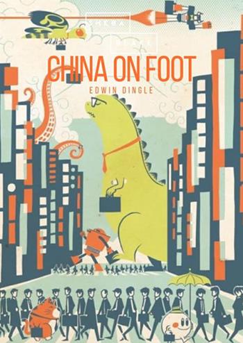 China on foot - Edwin Dingle - Libro StreetLib 2018 | Libraccio.it