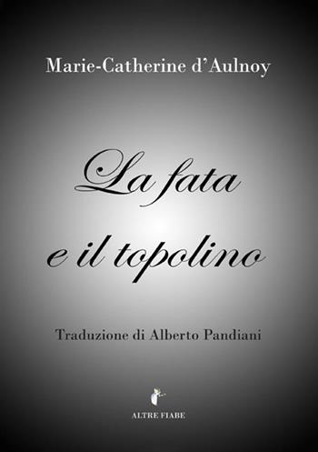 La fata e il topolino - Marie-Catherine D'Aulnoy - Libro StreetLib 2018 | Libraccio.it