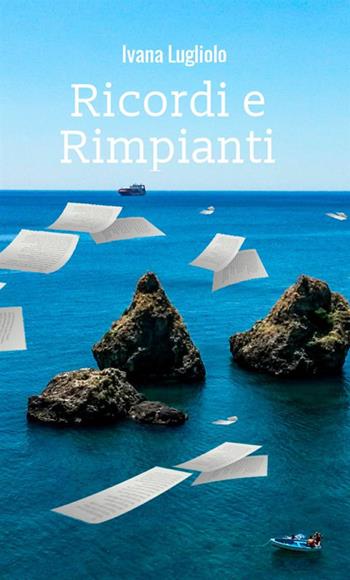 Ricordi e rimpianti - Ivana Lugliolo - Libro StreetLib 2018 | Libraccio.it