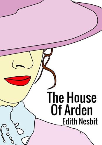 The house of Arden - Edith Nesbit - Libro StreetLib 2018 | Libraccio.it