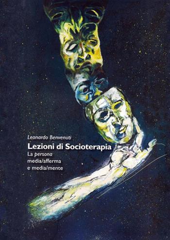 Lezioni di socioterapia. La persona media/afferma e media/mente - Leonardo Benvenuti - Libro StreetLib 2018 | Libraccio.it