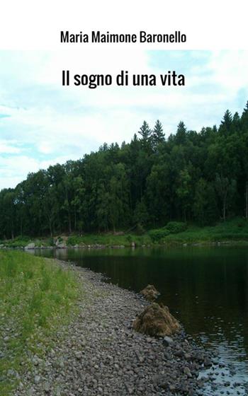 Il sogno di una vita - Maria Maimone Baronello - Libro StreetLib 2018 | Libraccio.it