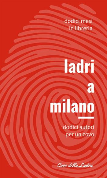 Ladri a Milano. Vol. 1: Dodici autori per un covo  - Libro StreetLib 2018 | Libraccio.it