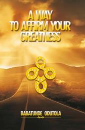 A way to affirm your greatness. Life domination series. Vol. 5